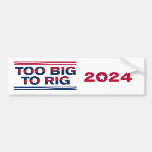 TOO BIG TO RIG 2024 BUMPER STICKER