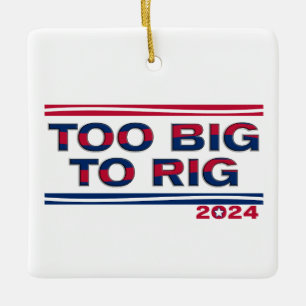 TOO BIG TO RIG 2024 CERAMIC ORNAMENT
