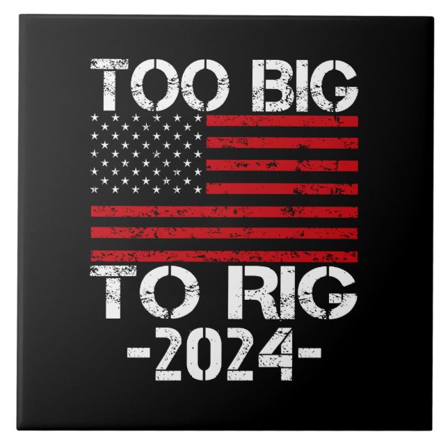 Too Big To Rig 2024 Elections Ceramic Tile (Front)
