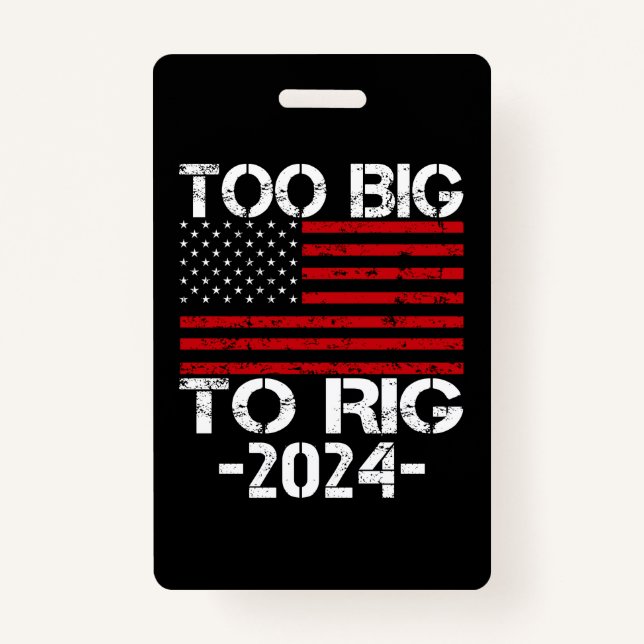 Too Big To Rig 2024 Elections ID Badge (Front)