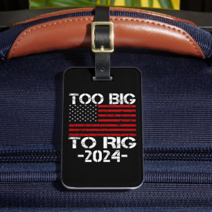 Too Big To Rig 2024 Elections Luggage Tag