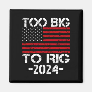Too Big To Rig 2024 Elections Magnet