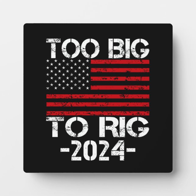 Too Big To Rig 2024 Elections Plaque (Front)