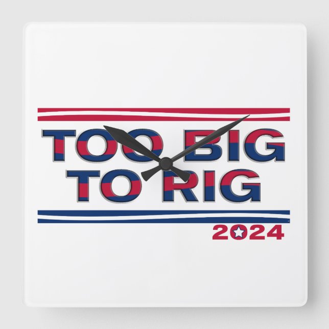 TOO BIG TO RIG 2024 SQUARE WALL CLOCK (Front)