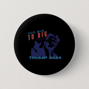 Too Big To Rig Patriotic Stand With Trump 2024 Gif 6 Cm Round Badge