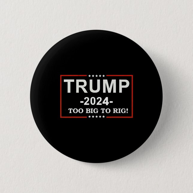 - too Big To Rig Saying Trump 2024 Funny Quote  6 Cm Round Badge (Front)