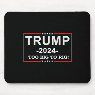- too Big To Rig Saying Trump 2024 Funny Quote Mouse Pad
