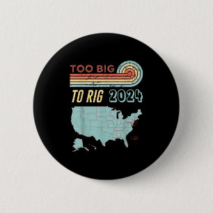 Too Big To Rig Saying Trump 2024 Funny Trump Quote 6 Cm Round Badge