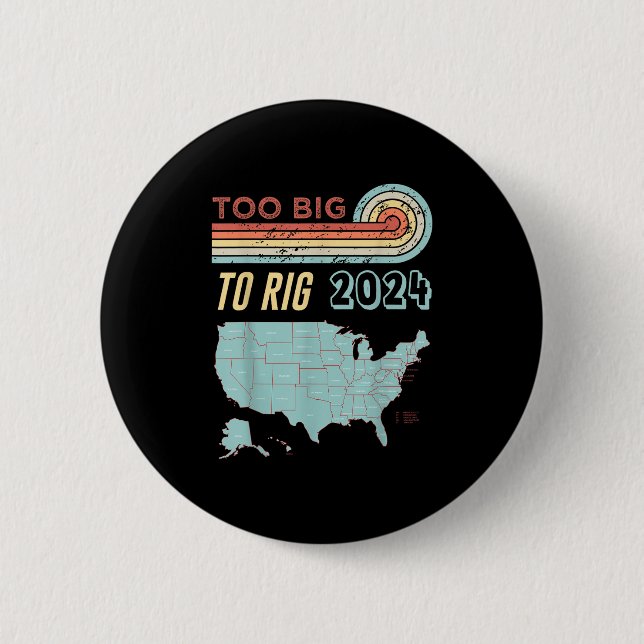 Too Big To Rig Saying Trump 2024 Funny Trump Quote 6 Cm Round Badge (Front)