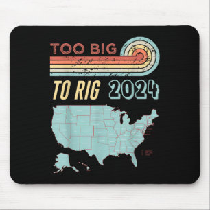 Too Big To Rig Saying Trump 2024 Funny Trump Quote Mouse Pad