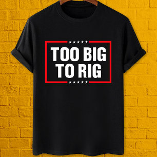 Too Big To Rig Trump 2024 landslide T-Shirt
