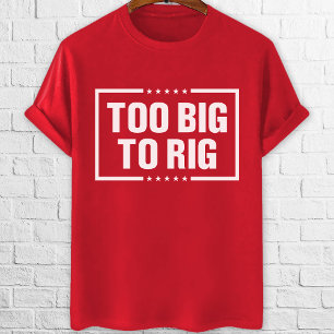 Too Big To Rig Trump 2024 vote red T-Shirt
