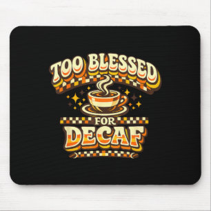Too Blessed For Decaf Funny Coffee Lover Retro Mouse Pad
