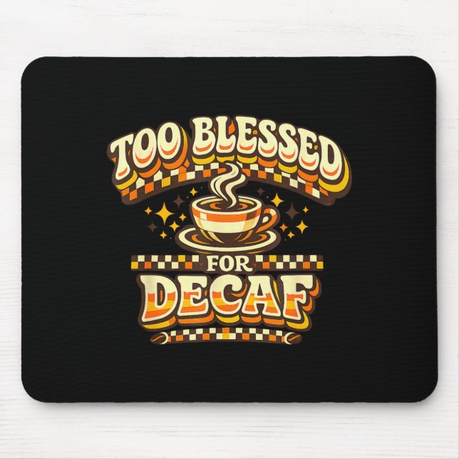 Too Blessed For Decaf Funny Coffee Lover Retro Mouse Pad (Front)