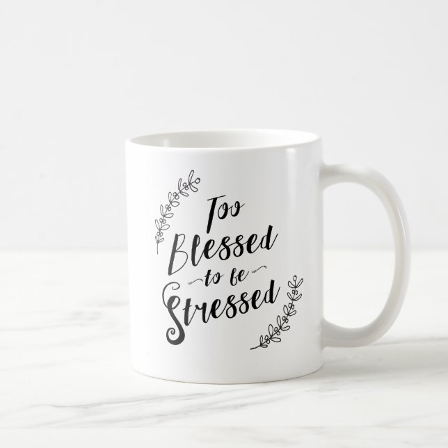 Too Blessed to be Stressed Christian Typography Coffee Mug (Right)