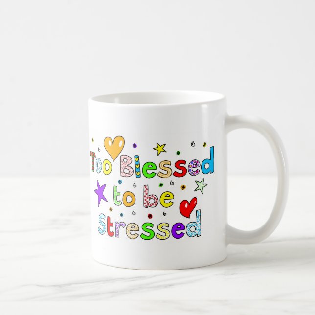 Too Blessed to be Stressed Coffee Mug (Right)