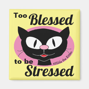 Too Blessed To Be Stressed Cute Cat Magnet