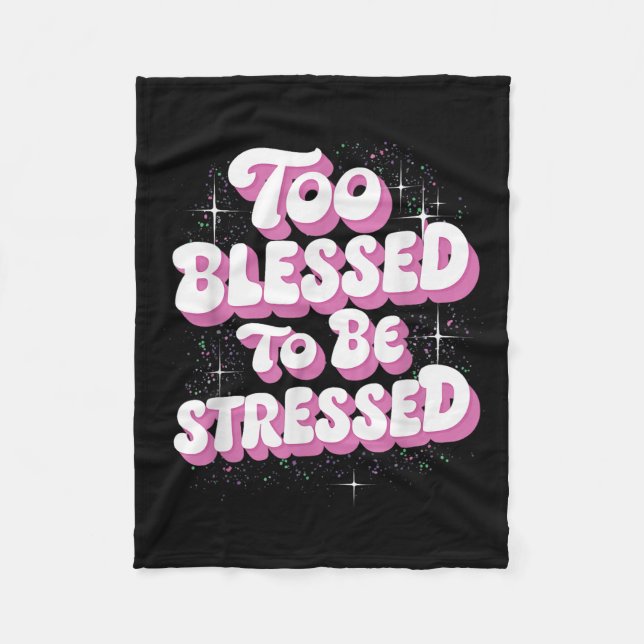 Too Blessed To Be Stressed  Fleece Blanket (Front)
