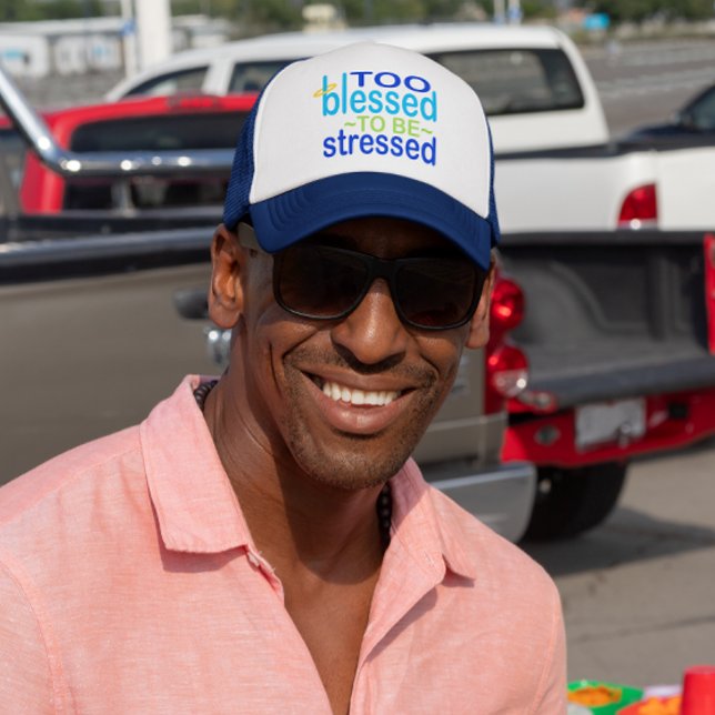 Too Blessed to be Stressed Inspirational Trucker Hat (Creator Uploaded)