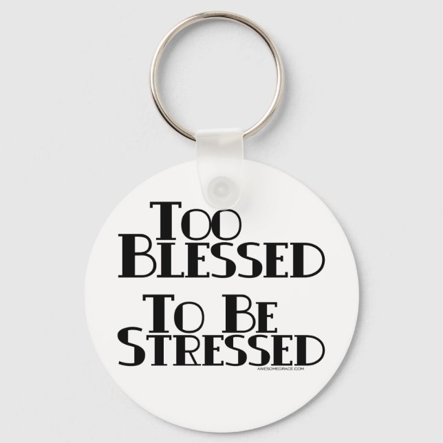 Too Blessed to be Stressed Key Ring (Front)