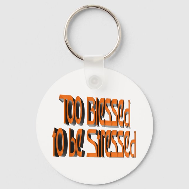 Too Blessed to be Stressed Key Ring (Front)