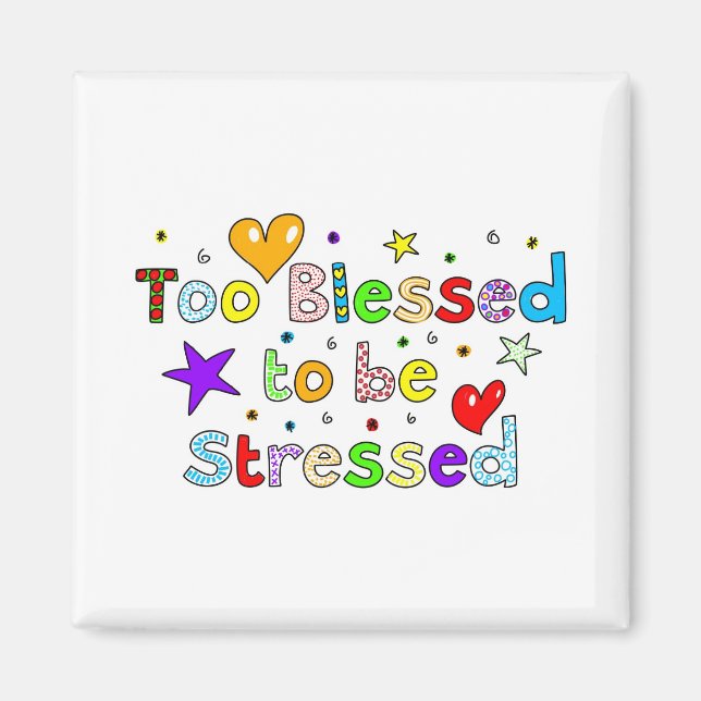 Too Blessed to be Stressed Magnet (Front)