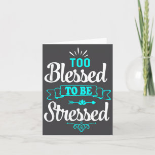 Too Blessed To Be Stressed, Motivation , Yoga Tee  Card