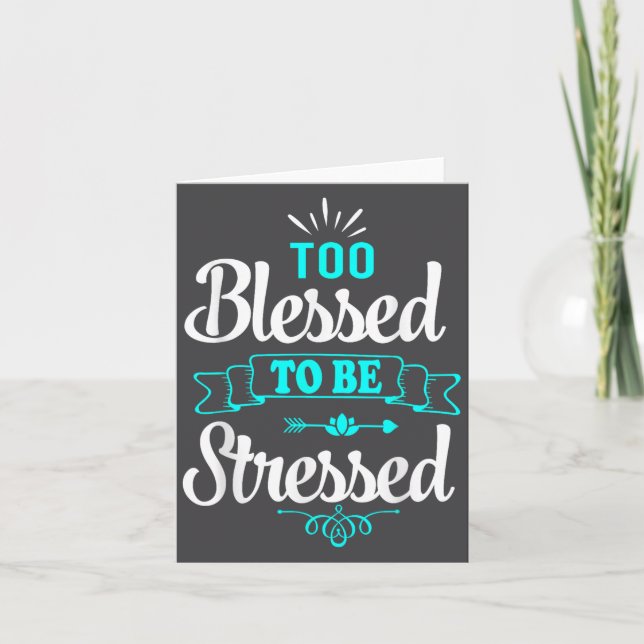 Too Blessed To Be Stressed, Motivation , Yoga Tee  Card (Front)