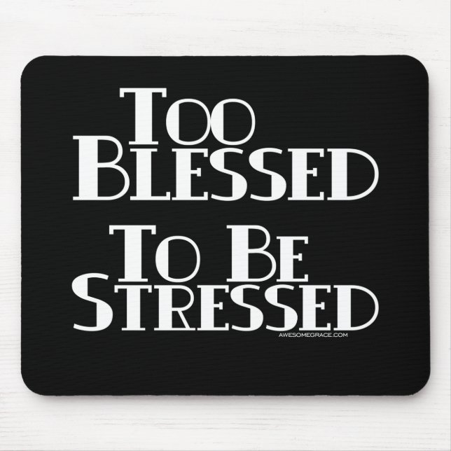 Too Blessed to be Stressed Mouse Pad (Front)