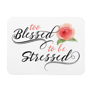 Too Blessed to be Stressed Print Magnet