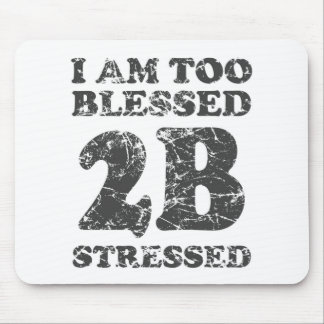 Too Blessed to be Stressed - weathered design Mouse Pad