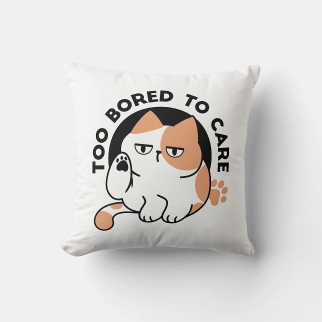 Too Bored to Care – Funny Grumpy Cat Quote Cushion (Front)