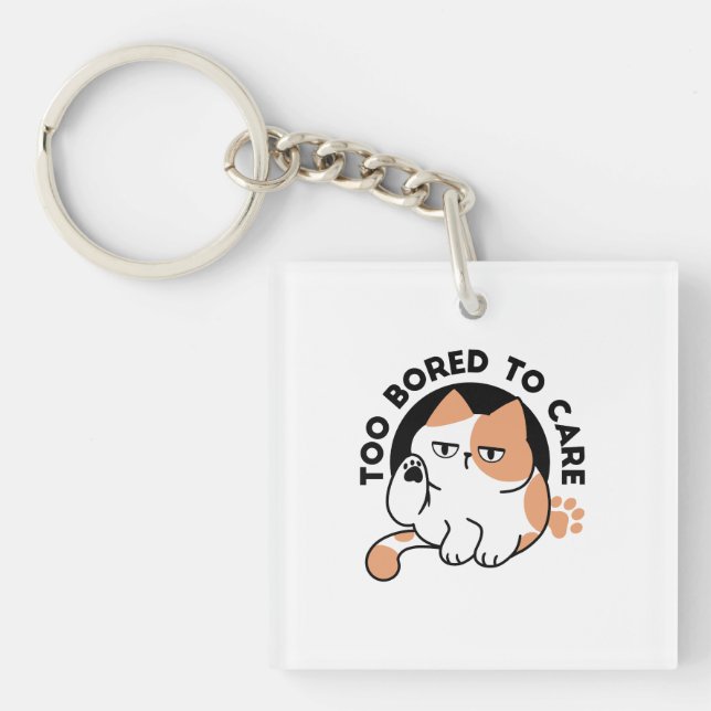 Too Bored to Care – Funny Grumpy Cat Quote Key Ring (Front)