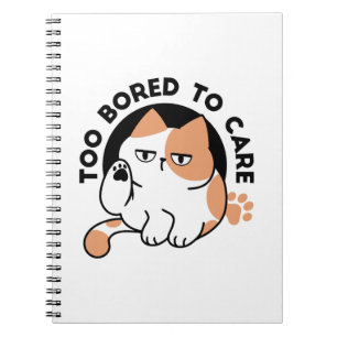 Too Bored to Care – Funny Grumpy Cat Quote Notebook