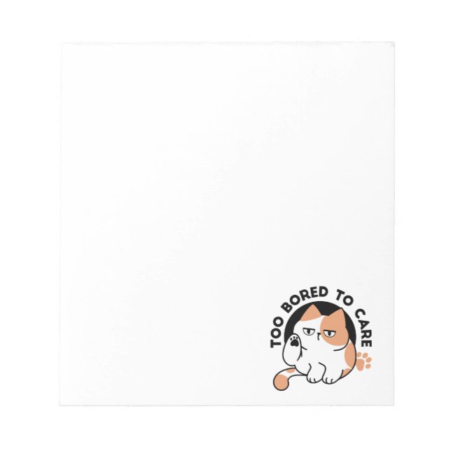 Too Bored to Care – Funny Grumpy Cat Quote Notepad (Front)