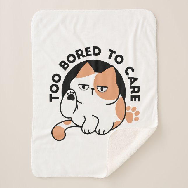 Too Bored to Care – Funny Grumpy Cat Quote Sherpa Blanket (Front)