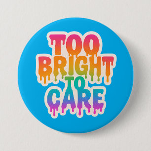 Too Bright to Care – Neon Drip Typography with Bol 7.5 Cm Round Badge