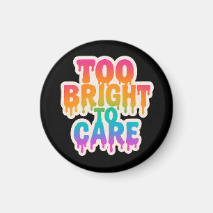 Too Bright to Care – Neon Drip Typography with Bol Magnet