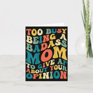 Too Busy Being A Bad Mum To Give Af About Opinion Card
