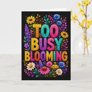 Too Busy Blooming Geometric Style Design Card