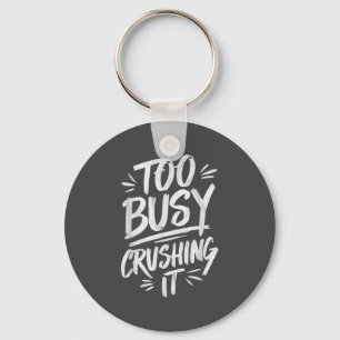 Too Busy Crushing It Successful Motivation Winner  Key Ring