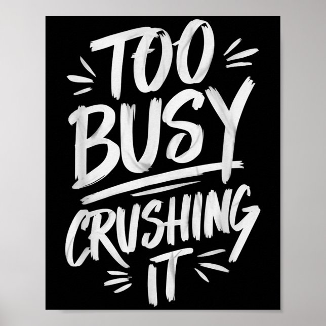 Too Busy Crushing It Successful Motivation Winner  Poster (Front)