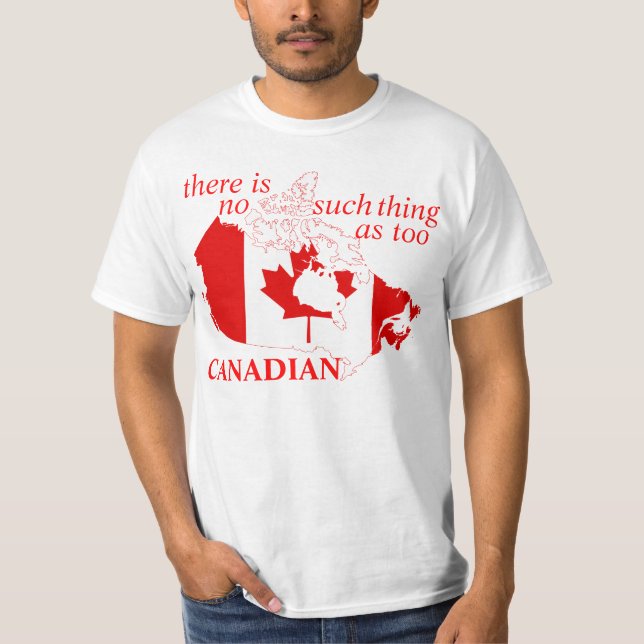 too canadian tshirt (Front)
