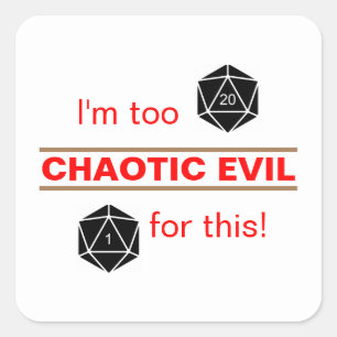 Too Chaotic Evil Square Sticker