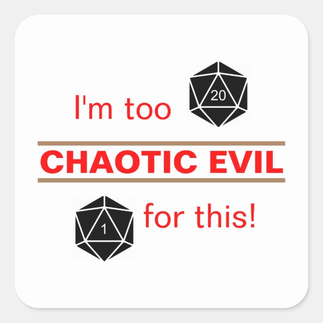 Too Chaotic Evil Square Sticker (Front)