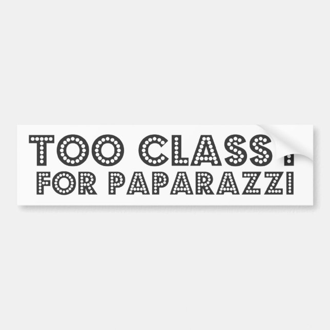 Too Classy For Paparazzi Bumper Sticker (Front)