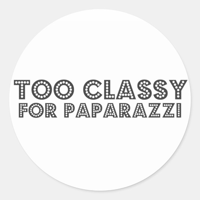 Too Classy For Paparazzi Classic Round Sticker (Front)