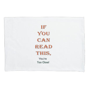 Too close pillowcase