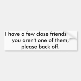 Too close to our car - bumper sticker