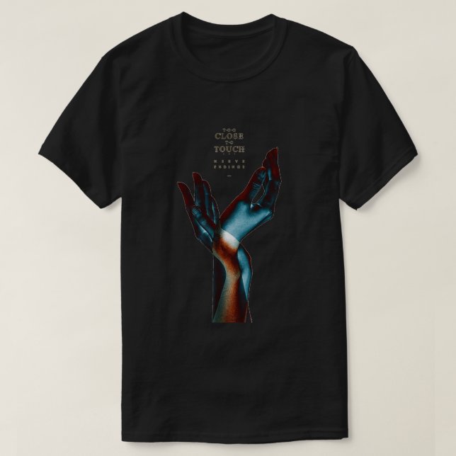 too close to touch  T-Shirt (Design Front)